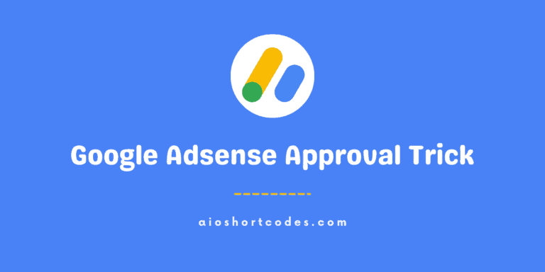 Google Adsense Approval Trick – 8 Easy Ways To Get Adsense Approved Fast in 2024
